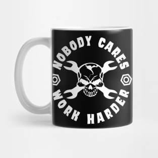 Nobody Cares, Work Harder Mug